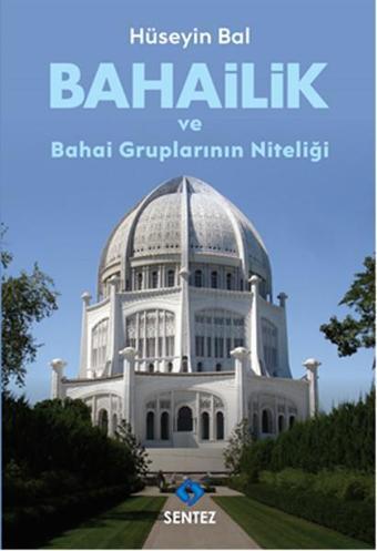 Bahailik ve Bahai Gruplarının Niteliği - Hüseyin Bal - Sentez Yayıncılık