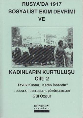 Rusya'da 1917 Sosyalist Ekim Devrimi ve Kadınların Kurtuluşu Cilt: 2 - Gül Özgür - Dönüşüm Yayınları