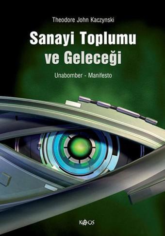 Sanayi Toplumu ve Geleceği - John Kaczynski - Kaos Yayınları