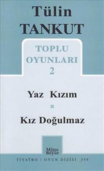 Toplu Oyunları 2 - Yaz Kızım-Kız Doğulmaz - Tülin Tankut - Mitos Boyut Yayınları