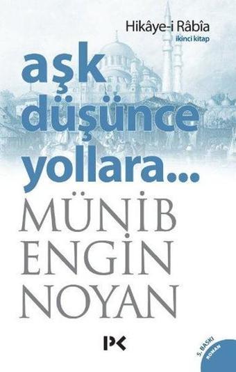 Aşk Düşünce Yollara - İkinci Kitap (Hikaye-i Rabia) - Münib Engin Noyan - Profil Kitap Yayınevi