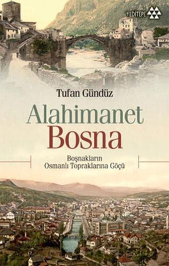 Alahimanet Bosna - Tufan Gündüz - Yeditepe Yayınevi