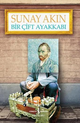 Bir Çift Ayakkabı - Sunay Akın - İş Bankası Kültür Yayınları