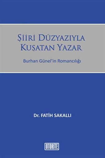 Şiiri Düzyazıyla Kuşatan Yazar - Fatih Sakallı - Otorite