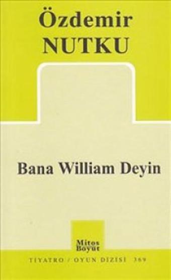 Bana William Deyin - Özdemir Nutku - Mitos Boyut Yayınları