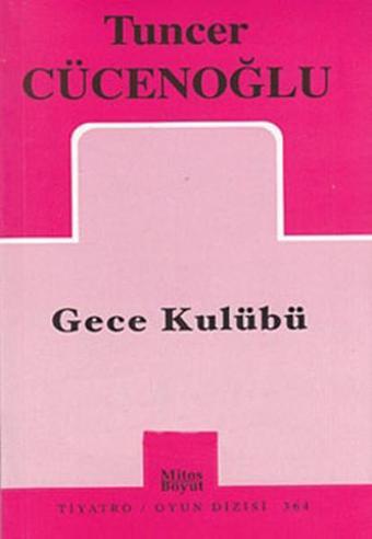 Gece Kulübü - Tuncer Cücenoğlu - Mitos Boyut Yayınları