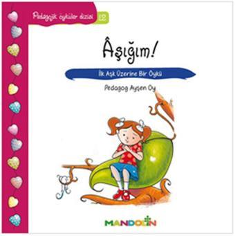 Aşığım!-Pedagojik Öyküler Dizisi 12 - Ayşen Oy - Mandolin
