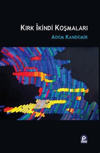 Kırk İkindi Koşmaları - Adem Kandemir - Pınar Yayıncılık