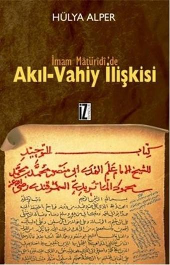 İmam Matüridide Akıl Vahiy İlişkisi - İz Yayıncılık