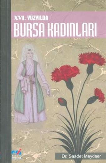 16. Yüzyılda Bursa Kadınları - Saadet Maydaer - Emin Yayınları