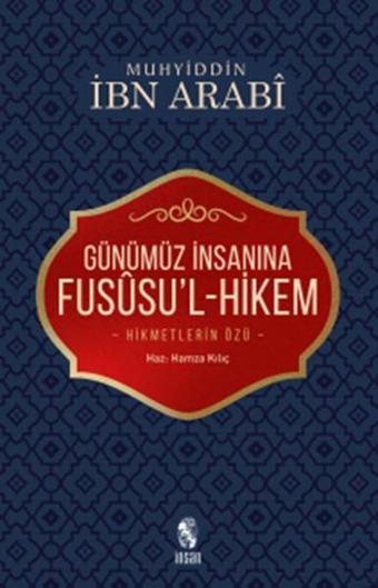 Günümüz İnsanına Fusüsu'l-Hikem - Muhyiddin İbnü'l Arabi - İnsan Yayınları