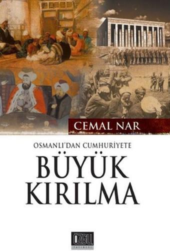 Osmanlı'dan Cumhuriyet'e Büyük Kırılma - Cemal Nar - Özgü Yayıncılık