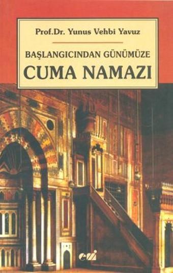 Başlangıcından Günümüze Cuma Namazı - Yunus Vehbi Yavuz - Emin Yayınları