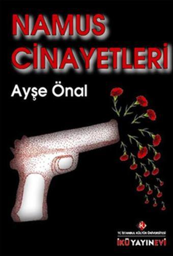 Namus Cinayetleri - Ayşe Önal - İstanbul Kültür Üniversitesi