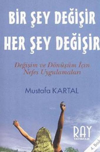 Bir Şey Değişir Her Şey Değişir - Mustafa Kartal - Ray Yayıncılık