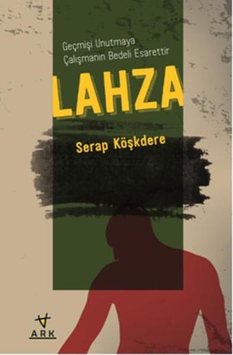 Lahza - Serap Köşkdere - Ark Kitapları