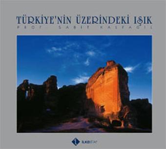 Türkiye'nin Üzerindeki Işık - Sabit Kalfagil - İlke Kitap