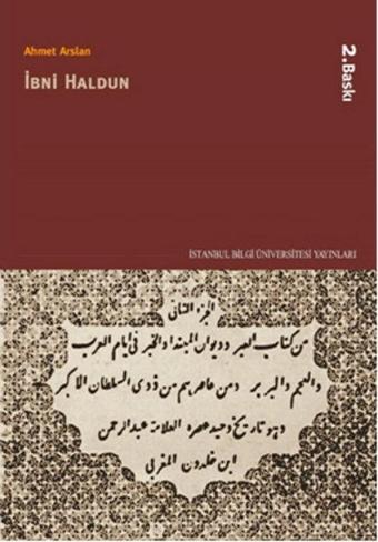 İbni Haldun - Prof. Dr. Ahmet Arslan - İstanbul Bilgi Üniv.Yayınları