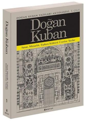 Doğan Kuban Yazıları Antolojisi 1.Cilt - Doğan Kuban - Boyut Yayın Grubu