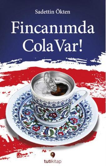 Fincanımda Cola Var - Sadettin Ökten - Tuti Kitap