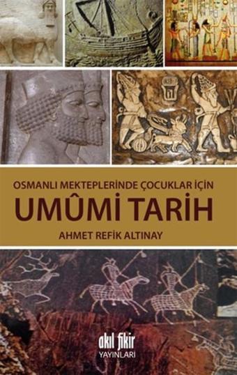 Umumi Tarih - Ahmet Refik Altınay - Akıl Fikir Yayınları