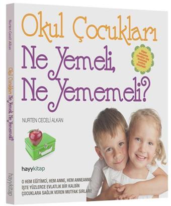 Okul Çocukları Ne Yemeli Ne Yememeli? - Nurten Ceceli Alkan - Hayykitap