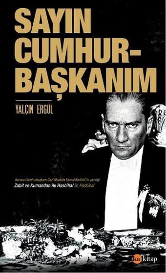 Sayın Cumhurbaşkanım - Yalçın Ergül - Ka Kitap