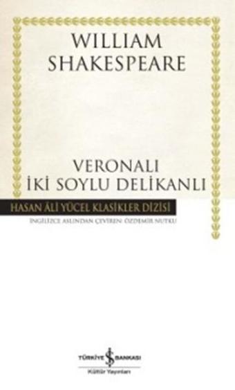 Veronalı İki Soylu Delikanlı - Hasan Ali Yücel Klasikleri - İş Bankası Kültür Yayınları