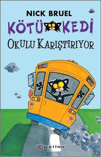 Kötü kedi Okulu Karıştırıyor - Nick Bruel - Epsilon Yayınevi