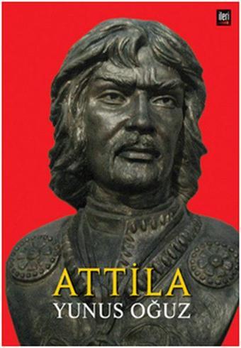 Atilla - Yunus Oğuz - İleri Yayınları