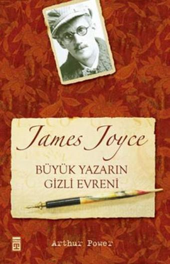 James Joyce Büyük Yazarın Gizli Evreni - Arthur Power - Timaş Yayınları