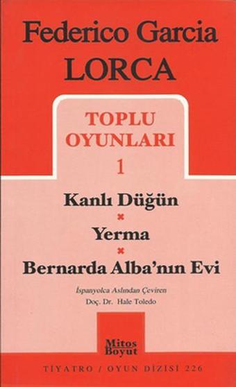 Toplu Oyunları 1 - Kanlı Düğün-Yerma-Bernarda Alba'nın Evi - Federico Garcia Lorca - Mitos Boyut Yayınları