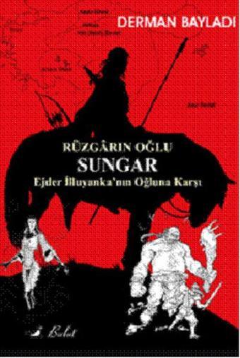 Rüzgarın Oğlu Sungar - Derman Bayladı - Bulut Yayınları