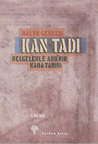 Kan Tadı - Belgelerle ABD'nin Kara Tarihi - Haluk Gerger - Yordam Kitap