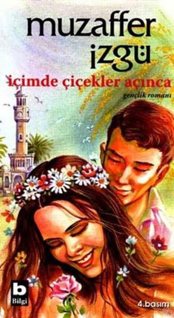 İçimde Çiçekler Açınca - Muzaffer İzgü - Bilgi Yayınevi