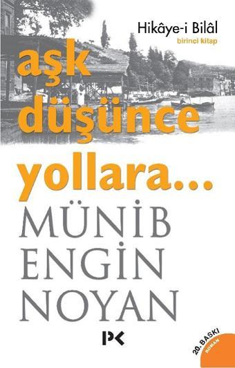 Aşk Düşünce Yollara - Birinci Kitap (Hikaye-i Bilal) - Münib Engin Noyan - Profil Kitap Yayınevi