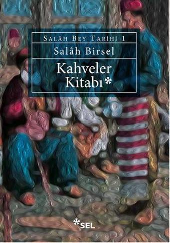 Kahveler Kitabı - Salah Birsel - Sel Yayıncılık