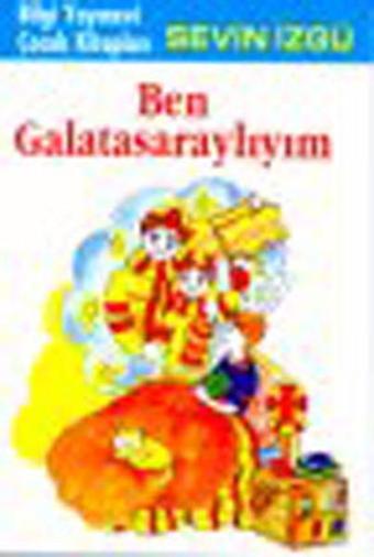 Ben Galatasaraylıyım - Sevin İzgü - Bilgi Yayınevi