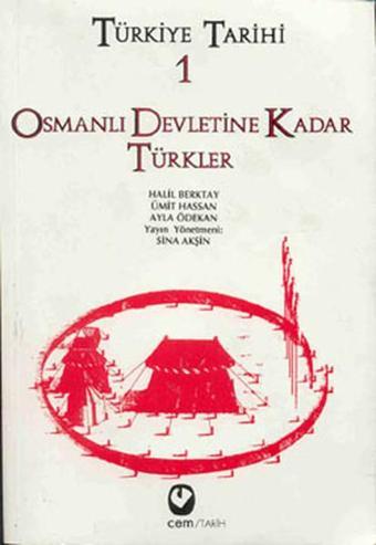 Türkiye Tarihi 1 - Osmanlı Devletine Kadar Türkler - Ayla Ödekan - Cem Yayınevi