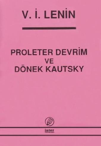 Proleter Devrim ve Dönek Kautsky - Vladimir İlyiç Lenin - İnter Yayınevi