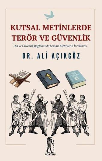 Kutsal Metinlerde Terör ve Güvenlik - Din ve Güvenlik Bağlamında Semavi Metinlerde İncelenmesi - Nostos Yayınları