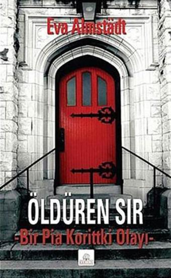 Öldüren Sır - Bir Pia Korittki Olayı - Eva Almstadt - Kyrhos Yayınları