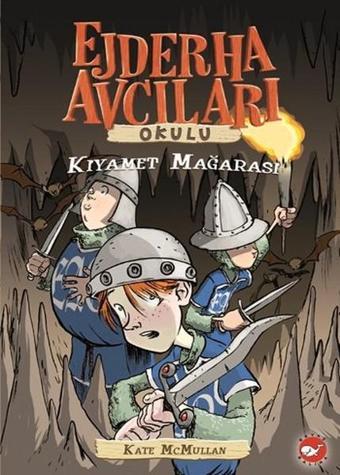 Ejderha Avcıları Okulu 3 - Kıyamet Mağarası - Kate Mcmullan - Beyaz Balina Yayınları