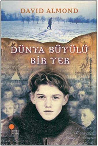 Dünya Büyülü Bir Yer - David Almond - Günışığı Kitaplığı