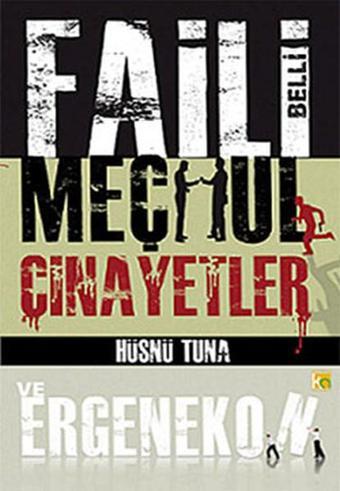 Faili Belli Meçhul Cinayetler ve Ergenekon - Hüsnü Tuna - Karatay Akademi