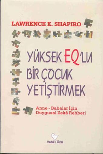 Yüksek Q'lu Bir Çocuk Yetiştirmek - Lawrence E. Shapiro - Varlık Yayınları