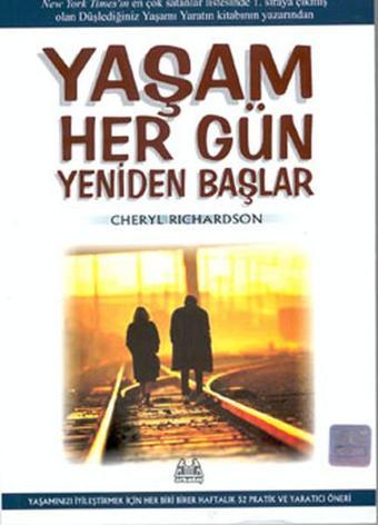 Yaşam Her Gün Yeniden Başlar - Cherly Richardson - Arkadaş Yayıncılık