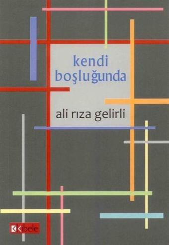 Kendi Boşluğunda - Ali Rıza Gelirli - Kibele