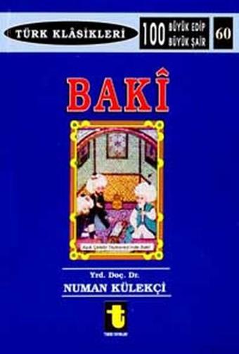 Baki Hayati - Kişiliği ve San'atı - Eserleri - Şiirleri - Numan Külekçi - Toker Yayınları