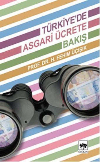 Türkiye'de Asgari Ücrete Bakış - H. Fehim Üçışık - Ötüken Neşriyat